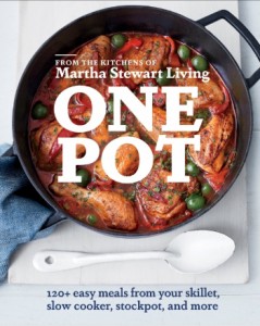 One Pot: 120+ Easy Meals from Your Skillet, Slow Cooker, Stockpot, and More by the Editors of Martha Stewart Living One Pot: 120+ Easy Meals from Your Skillet, Slow Cooker, Stockpot, and More by the Editors of Martha Stewart Living